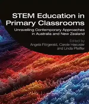 دانلود کتاب Stem Education in Primary Classrooms: Unravelling Contemporary Approaches Australia and New Zealand