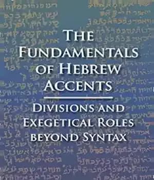دانلود کتاب The Fundamentals of Hebrew Accents: Divisions and Exegetical Roles beyond Syntax – ‌