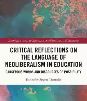 دانلود کتاب Critical Reflections on the Language of Neoliberalism in Education: Dangerous Words and Discourses Possibility