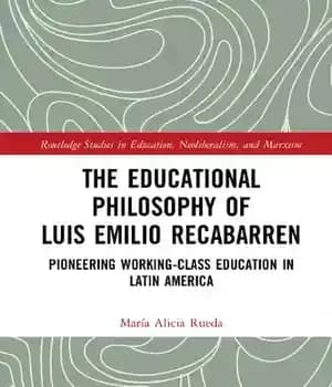 دانلود کتاب The Educational Philosophy of Luis Emilio Recabarren: Pioneering Working-Class Education in Latin America