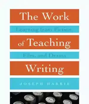 دانلود کتاب The Work of Teaching Writing: Learning from Fiction, Film, and Drama