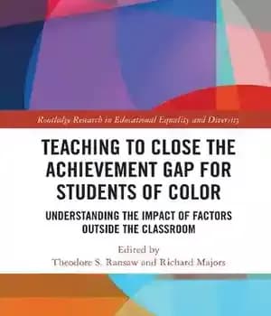 دانلود کتاب Teaching to Close the Achievement Gap for Students of Color: Understanding Impact Factors Outside Classroom