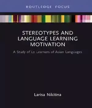 دانلود کتاب Stereotypes and Language Learning Motivation: A Study of L2 Learners Asian Languages