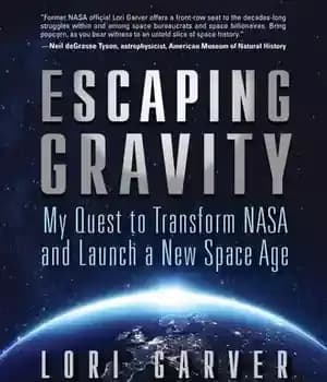 دانلود کتاب Escaping Gravity: My Quest to Transform NASA and Launch a New Space Age