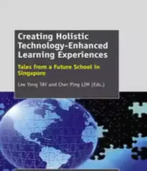 دانلود کتاب Creating Holistic Technology-Enhanced Learning Experiences: Tales from a Future School in Singapore