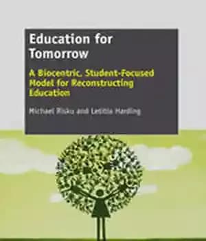 دانلود کتاب Education for Tomorrow: A Biocentric, Student-Focused Model Reconstructing – : Biocentric