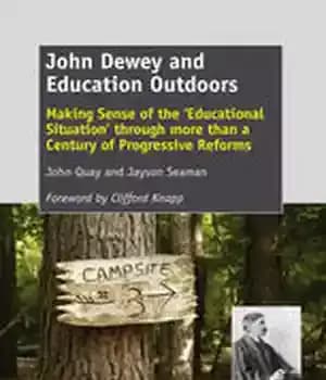 دانلود کتاب John Dewey and Education Outdoors: Making Sense of the ÿEducational SituationÖ through more than a Century Progressive