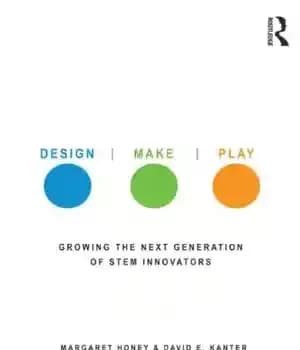 دانلود کتاب Design, Make, Play: Growing the Next Generation of STEM Innovators
