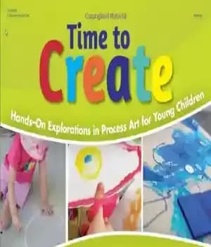 دانلود کتاب Time to Create: Hands-On Explorations in Process Art for Young Children