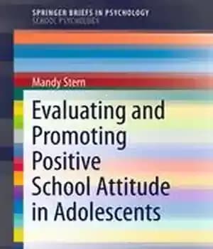 دانلود کتاب Evaluating and Promoting Positive School Attitude in Adolescents