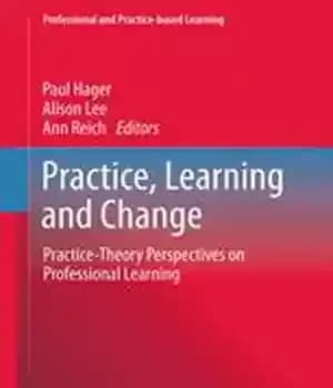 دانلود کتاب Practice, Learning and Change: Practice-Theory Perspectives on Professional