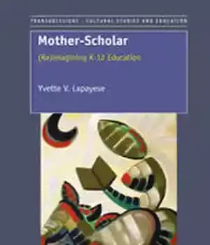 دانلود کتاب Mother-Scholar: (Re)imagining K-12 Education