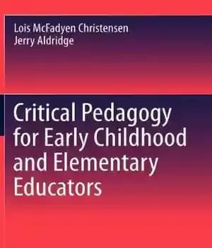دانلود کتاب Critical Pedagogy for Early Childhood and Elementary Educators