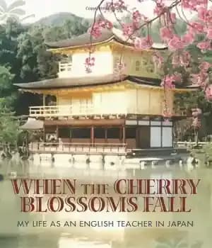 دانلود کتاب When the Cherry Blossoms Fall: My Life as an English Teacher in Japan