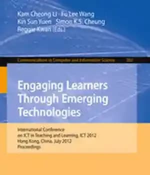 دانلود کتاب Engaging Learners Through Emerging Technologies: International Conference on ICT in Teaching and Learning, 2012, Hong Kong, China