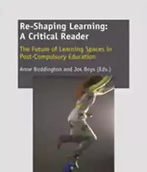 دانلود کتاب Re-Shaping Learning: A Critical Reader: The Future of Learning Spaces in Post-Compulsory Education