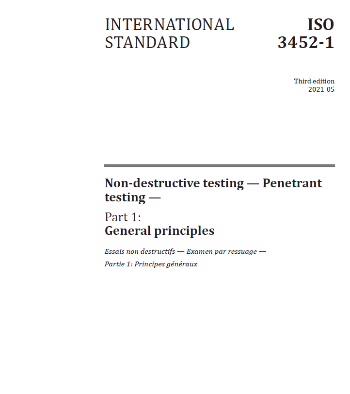 ISO 3452-1: 2021- Non-destructive testing — Penetrant testing — Part 1: General principles
