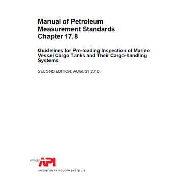 API MPMS Chapter 17.8 – Guidelines for Pre-loading Inspection of Marine Vessel Cargo Tanks and Their Cargo-handling Systems