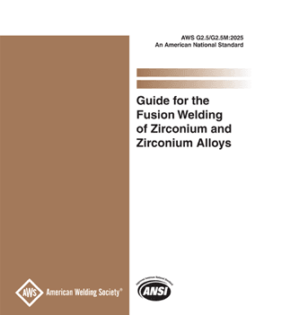 AWS G2.5/G2.5M:2025 – Guide for the Fusion Welding of Zirconium and Zirconium Alloys