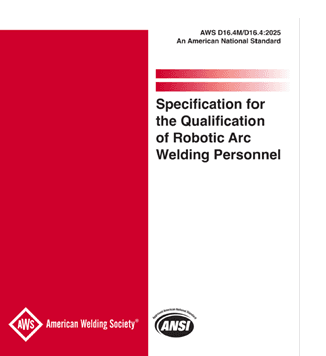 AWS D16.4M/D16.4:2025 – Specification for the Qualification of Robotic Arc Welding Personnel