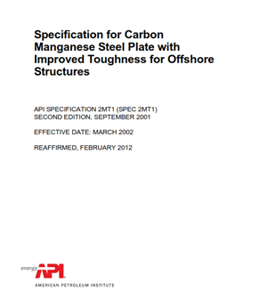 API SPECIFICATION 2MT1- 2012- Specification for Carbon Manganese Steel Plate with Improved Toughness for Offshore Structures