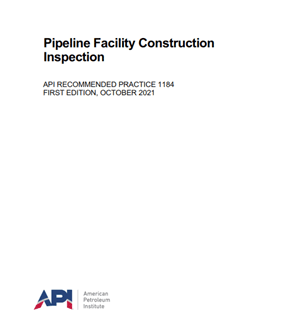 API RP 1184- 2021- Pipeline Facility Construction Inspection- بازرسی ساخت تأسیسات خط لوله