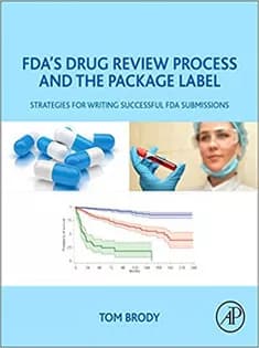 دانلود کتاب FDA’s Drug Review Process and the Package Label: Strategies for Writing Successful FDA Submissions
