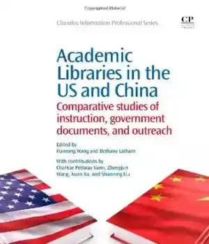 دانلود کتاب Academic Libraries in the US and China. Comparative Studies of Instruction, Government Documents, Outreach