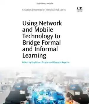 دانلود کتاب Using Network and Mobile Technology to Bridge Formal Informal Learning