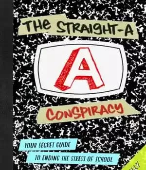 دانلود کتاب The Straight-A Conspiracy: Your Secret Guide to Ending Stress of School and Totally Ruling World