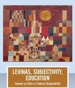 دانلود کتاب Levinas, Subjectivity, Education: Towards an Ethics of Radical Responsibility