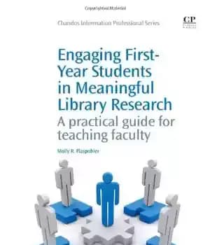 دانلود کتاب Engaging First-Year Students in Meaningful Library Research. A Practical Guide for Teaching Faculty