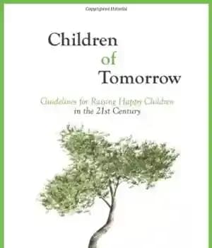 دانلود کتاب Children of Tomorrow: Guidelines for Raising Happy in the 21st Century