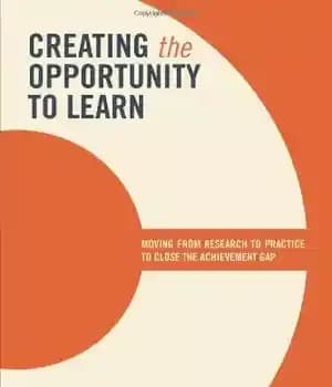 دانلود کتاب Creating the Opportunity to Learn: Moving from Research Practice Close Achievement Gap