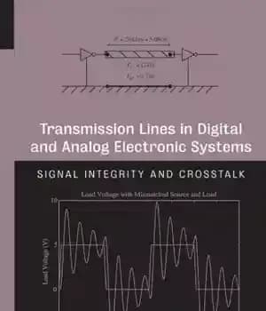 دانلود کتاب Transmission Lines in Digital and Analog Electronic Systems: Signal Integrity Crosstalk