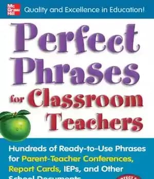 دانلود کتاب Perfect phrases for classroom teachers : hundreds of ready-to-use parent-teacher conferences, report cards, IEPs, and other