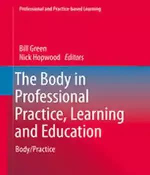 دانلود کتاب The Body in Professional Practice, Learning and Education: Body/Practice