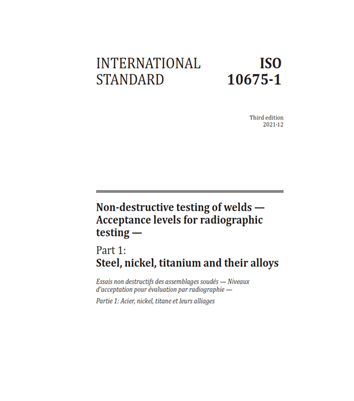 ISO 10675-1- 2021- Non-destructive testing of welds — Acceptance levels for radiographic testing — Part 1: Steel, nickel, titanium and their alloys