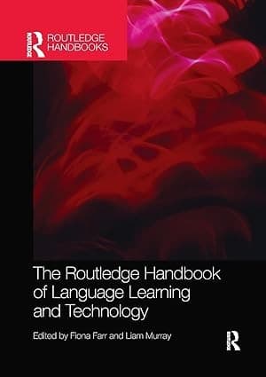 The Routledge Handbook of Language Learning and Technology