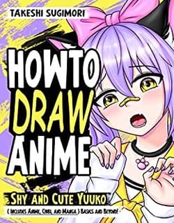 دانلود کتاب نحوه طراحی انیمه؛ مبانی ترسیم انیمه، چیبی و مانگا How To Draw Anime for Kids Shy and Cute Yuuko