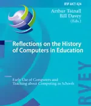دانلود کتاب Reflections on the History of Computers in Education: Early Use and Teaching about Computing Schools