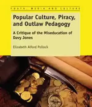 دانلود کتاب Popular Culture, Piracy, and Outlaw Pedagogy: A Critique of the Miseducation Davy Jones