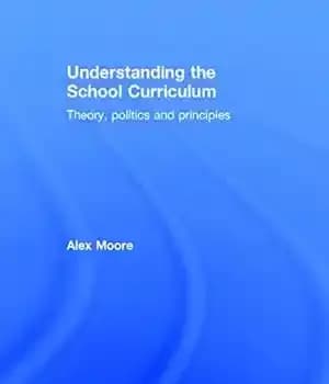 دانلود کتاب Understanding the School Curriculum: Theory, politics and principles