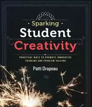دانلود کتاب Sparking Student Creativity: Practical Ways to Promote Innovative Thinking and Problem Solving