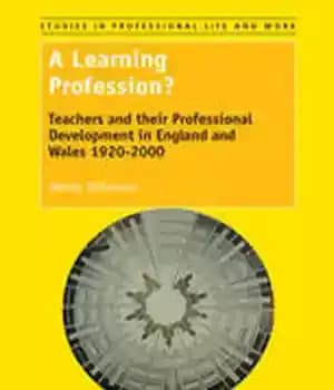 دانلود کتاب A Learning Profession?: Teachers and their Professional Development in England Wales 19202000