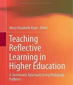 دانلود کتاب Teaching Reflective Learning in Higher Education: A Systematic Approach Using Pedagogic Patterns