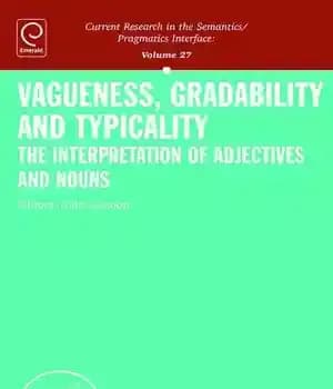 دانلود کتاب Vagueness, Gradability and Typicality: The Interpretation of Adjectives Nouns – 
