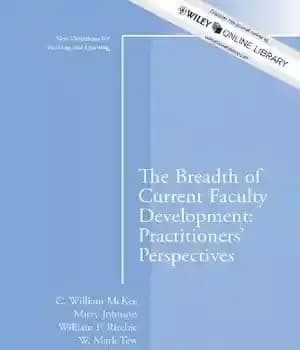 دانلود کتاب The Breadth of Current Faculty Development: Practitioners’ Perspectives: Teaching and Learning, Number 133