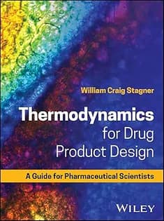 دانلود کتاب Thermodynamics for Drug Product Design: A Guide for Pharmaceutical Scientists
