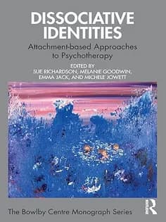 دانلود کتاب Dissociative Identities: Attachment-based Approaches to Psychotherapy (The Bowlby Centre Monograph Series)